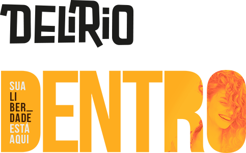 Delírio - Sua liberdade está aqui dentro